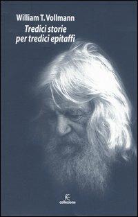 Tredici storie per tredici epitaffi - William T. Vollmann - copertina