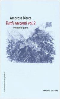 Tutti i racconti. Vol. 2: I racconti di guerra - Ambrose Bierce - copertina