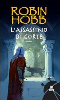 L'assassino di corte. Trilogia dei Lungavista. Vol. 2 - Robin Hobb - copertina