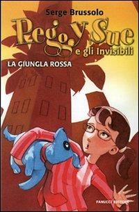 La giungla rossa. Peggy sue e gli invisibili. Ediz. illustrata - Serge Brussolo - copertina