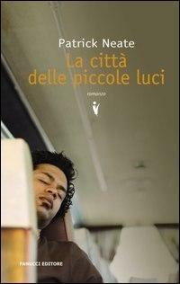 La città delle piccole luci - Patrick Neate - 5