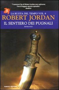 Il sentiero dei pugnali. La ruota del tempo. Vol. 8 - Robert Jordan - 6