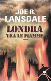 Londra tra le fiamme - Joe R. Lansdale - 2