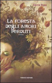 La foresta degli amori perduti - Ryan Carrie - 3