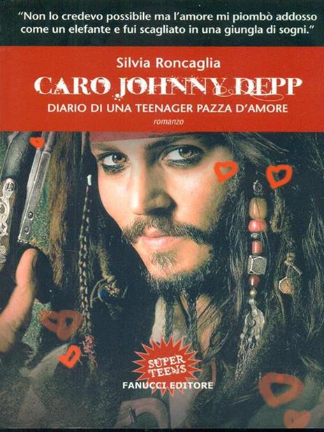 Caro Johnny Depp. Diario di una teenager pazza d'amore - Silvia Roncaglia - 4