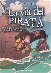 La via del pirata. Il terribile Tomatito. Vol. 1 - Teo Benedetti - copertina