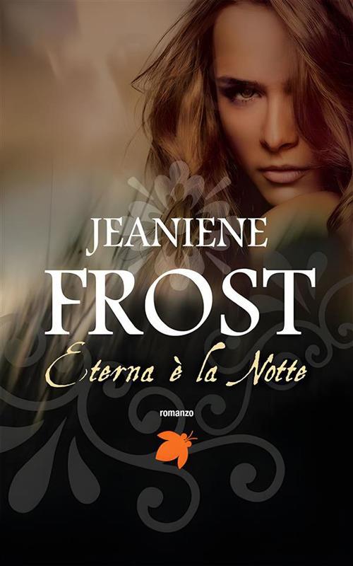 Eterna è la notte - Jeaniene Frost - ebook