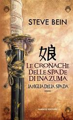 La Figlia della spada. Le cronache delle spade di Inazuma