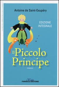 Il Piccolo Principe. Ediz. integrale - Antoine de Saint-Exupéry - copertina