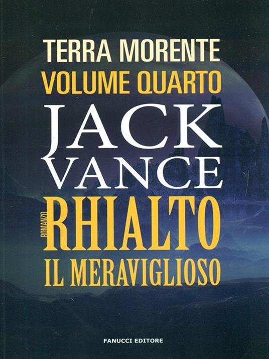 Rhialto il meraviglioso. La terra morente. Vol. 4 - Jack Vance - Libro -  Fanucci - | Feltrinelli