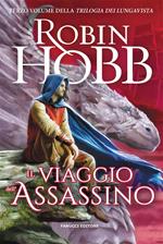 Il viaggio dell'assassino. Trilogia dei Lungavista. Vol. 3