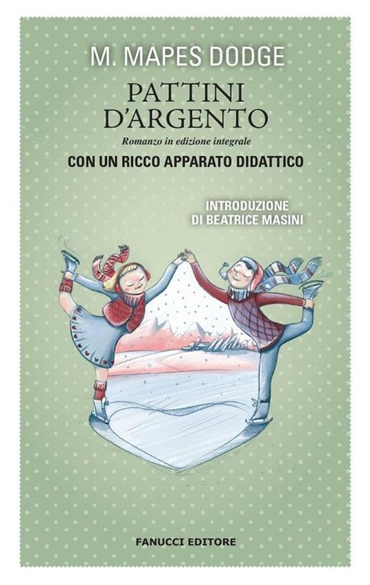 I pattini d'argento. Ediz. integrale - Mary Mapes Dodge,Dina Uccelli - ebook