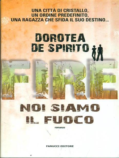 Fire. Noi siamo il fuoco - Dorotea De Spirito - 5