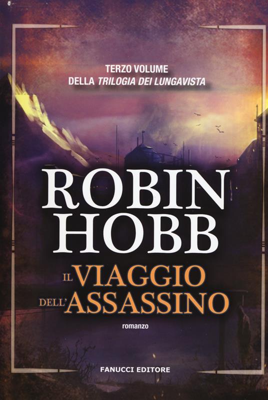 Il viaggio dell'assassino. Trilogia dei Lungavista. Vol. 3 - Robin Hobb - copertina