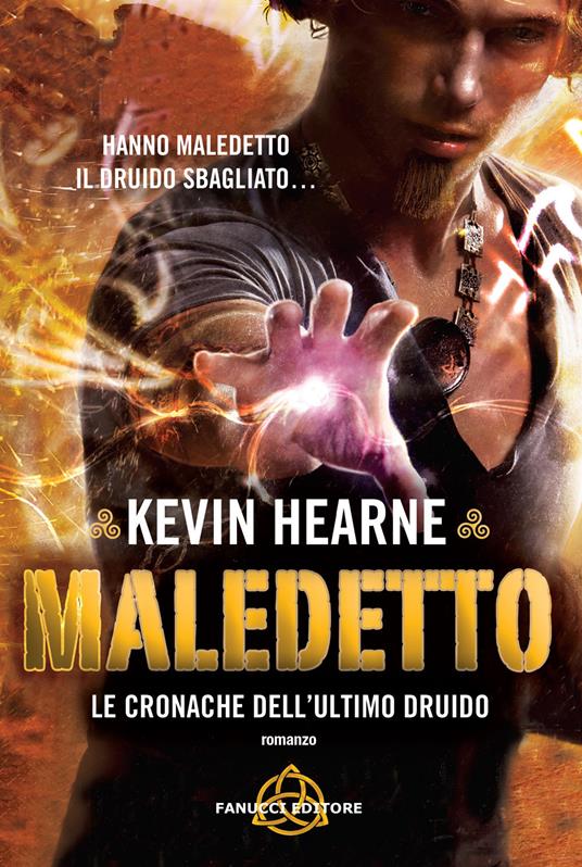 Maledetto. Le cronache dell'ultimo druido - Kevin Hearne - copertina