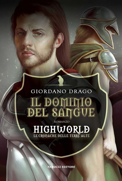 Il dominio del sangue. Highworld. Le cronache delle Terre Alte. Vol. 1 - Giordano Drago - copertina