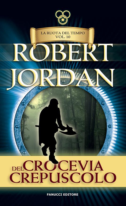 Crocevia del crepuscolo. La ruota del tempo. Vecchia ediz.. Vol. 10 - Robert Jordan - copertina