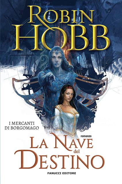 La nave del destino. I mercanti di Borgomago. Vol. 3 - Robin Hobb - copertina