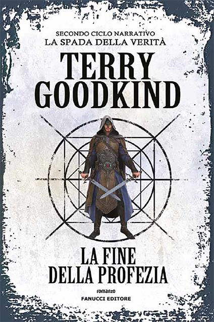 La fine della profezia. Richard e Kahlan. La spada della verità. Secondo ciclo narrativo - Terry Goodkind - copertina