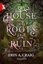 House of roots and ruin. La casa di radici e perdizione