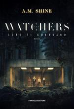 The watchers. Loro ti guardano