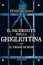 Il sacerdote della ghigliottina. Il trono di rose. Vol. 3