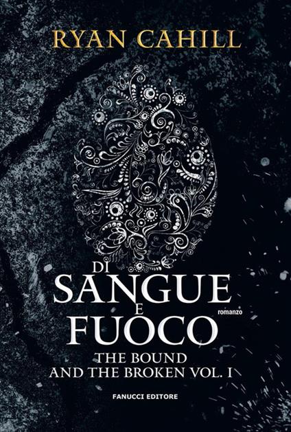 Di sangue e fuoco. The bound and the broken. Vol. 1 - Ryan Cahill,Ludovica Marani - ebook