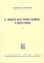 Il problema delle persone giuridiche in diritto romano. Vol. 1