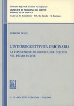 L' intersoggettività originaria. La fondazione filosofica del diritto nel primo Fichte