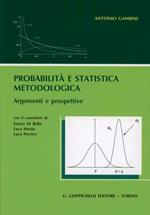 Probabilità e statistica metodologica. Argomenti e prospettive