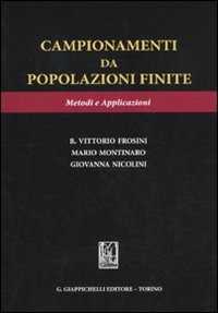 Libro Campionamenti da popolazioni finite. Metodi e applicazioni Benito V. Frosini Mario Montinaro Giovanna Nicolini