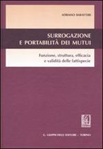 Surrogazione e portabilità dei mutui. Funzione, struttura, efficacia e validità delle fattispecie