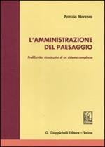 L' amministrazione del paesaggio. Profili critici ricostruttivi di un sistema complesso