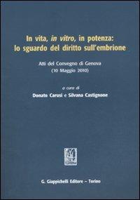 In vita, in vitro, in potenza: lo sguardo del diritto sull'embrione. Atti del Convegno (Genova, 10 maggio 2010) - copertina