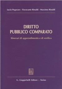 Diritto pubblico comparato. Itinerari di apprendimento e di verifica - Lucio Pegoraro,Maurizio Fioravanti,Massimo Rinaldi - copertina