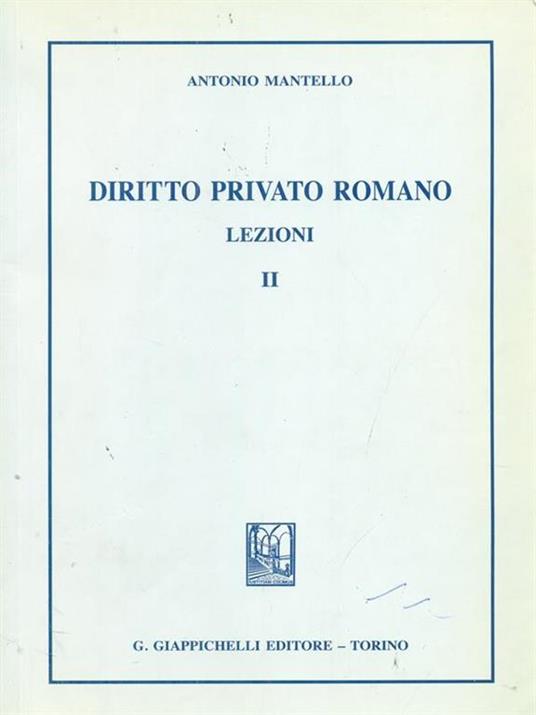 Diritto privato romano. Lezioni. Vol. 2 - Antonio Mantello - 3