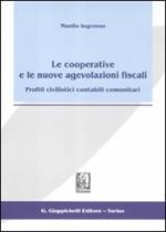 Le cooperative e le nuove agevolazioni fiscali. Profili civilistici contabili comunitari