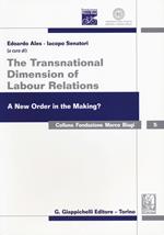 The transnational dimension of labour relations. A new order in the making? Atti dell'11° Convegno internazionale in ricordo di Marco Biagi. Ediz. italiana e inglese