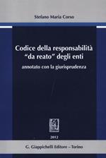 Codice della responsabilità «da reato» degli enti annotato con la giurisprudenza