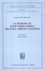 La filosofia di Lucio Anneo Seneca tra etica, diritto e politica