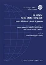 La salute negli Stati composti. Tutela del diritto e livelli di governo. Atti del Convegno dell'Associazione di diritto pubblico comparato ed europeo