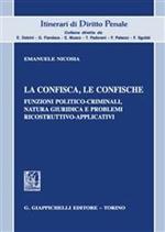 La confisca, le confische. Funzioni politico-criminali, natura giuridica e problemi ricostruttivo-applicativi