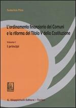 L' ordinamento finanziario dei comuni e la riforma del titolo V della Costituzione. Vol. 1: I principi.