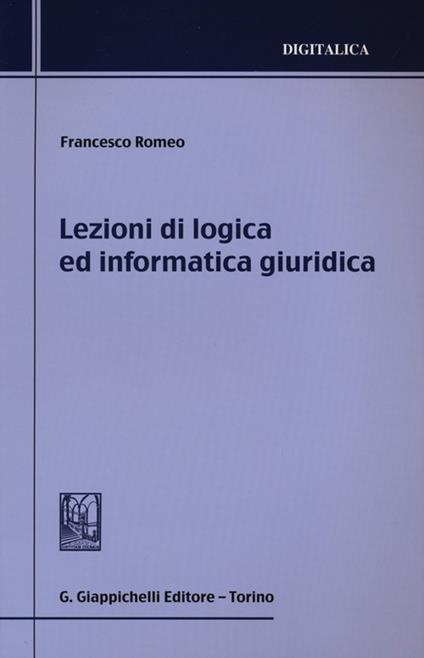 Lezioni di logica ed informatica giuridica - Francesco Romeo - copertina