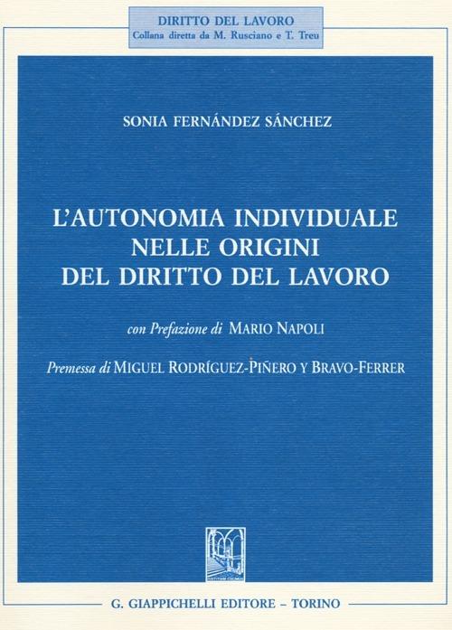 L' autonomia individuale nelle origini del diritto del lavoro - Sonia Fernández Sánchez - copertina