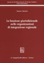 La funzione giurisdizionale nelle organizzazioni di integrazione regionale