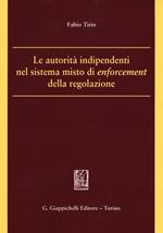 Le autorità indipendenti nel sistema misto di enforcement della regolazione