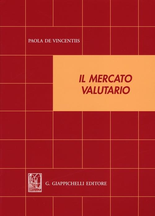 Il mercato valutario - Paola De Vincentiis - copertina