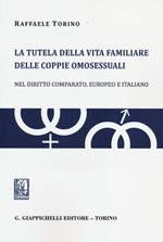 La tutela della vita familiare delle coppie omosessuali. Nel diritto comparato, europeo e italiano