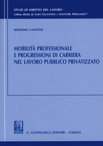 Mobilità professionale e progressioni di carriera nel lavoro pubblico privatizzato